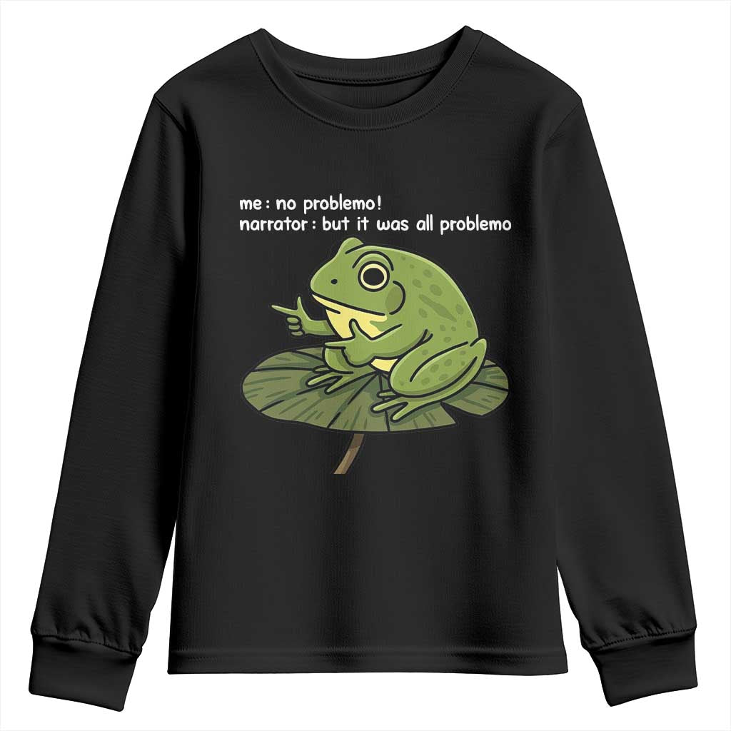 Funny Frog Youth Sweatshirt Me No Problemo Narrator But It Was All Problemo - Wonder Print Shop