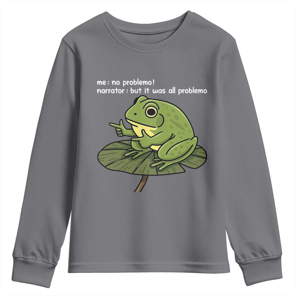 Funny Frog Youth Sweatshirt Me No Problemo Narrator But It Was All Problemo - Wonder Print Shop