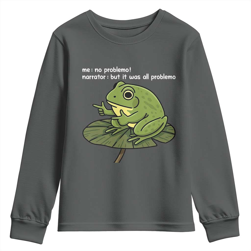 Funny Frog Youth Sweatshirt Me No Problemo Narrator But It Was All Problemo - Wonder Print Shop