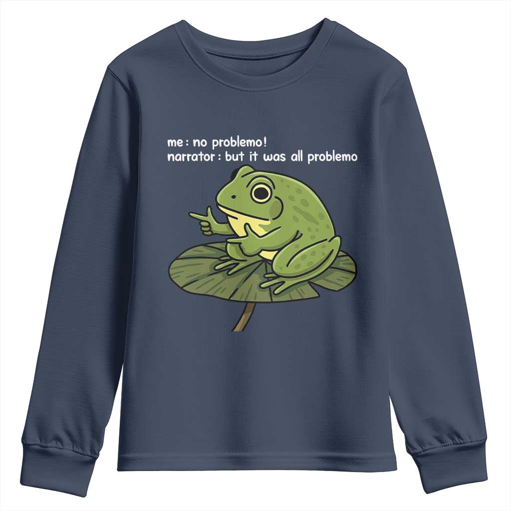 Funny Frog Youth Sweatshirt Me No Problemo Narrator But It Was All Problemo - Wonder Print Shop