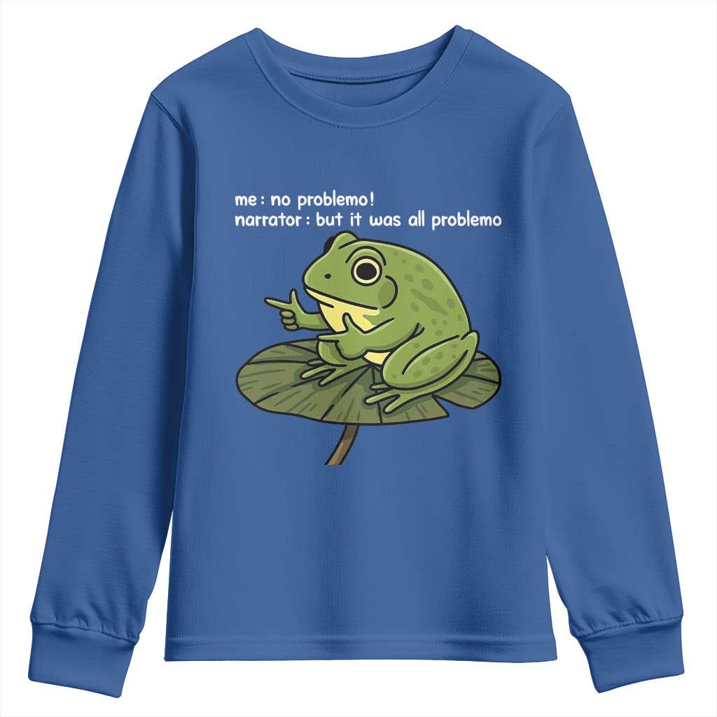 Funny Frog Youth Sweatshirt Me No Problemo Narrator But It Was All Problemo - Wonder Print Shop