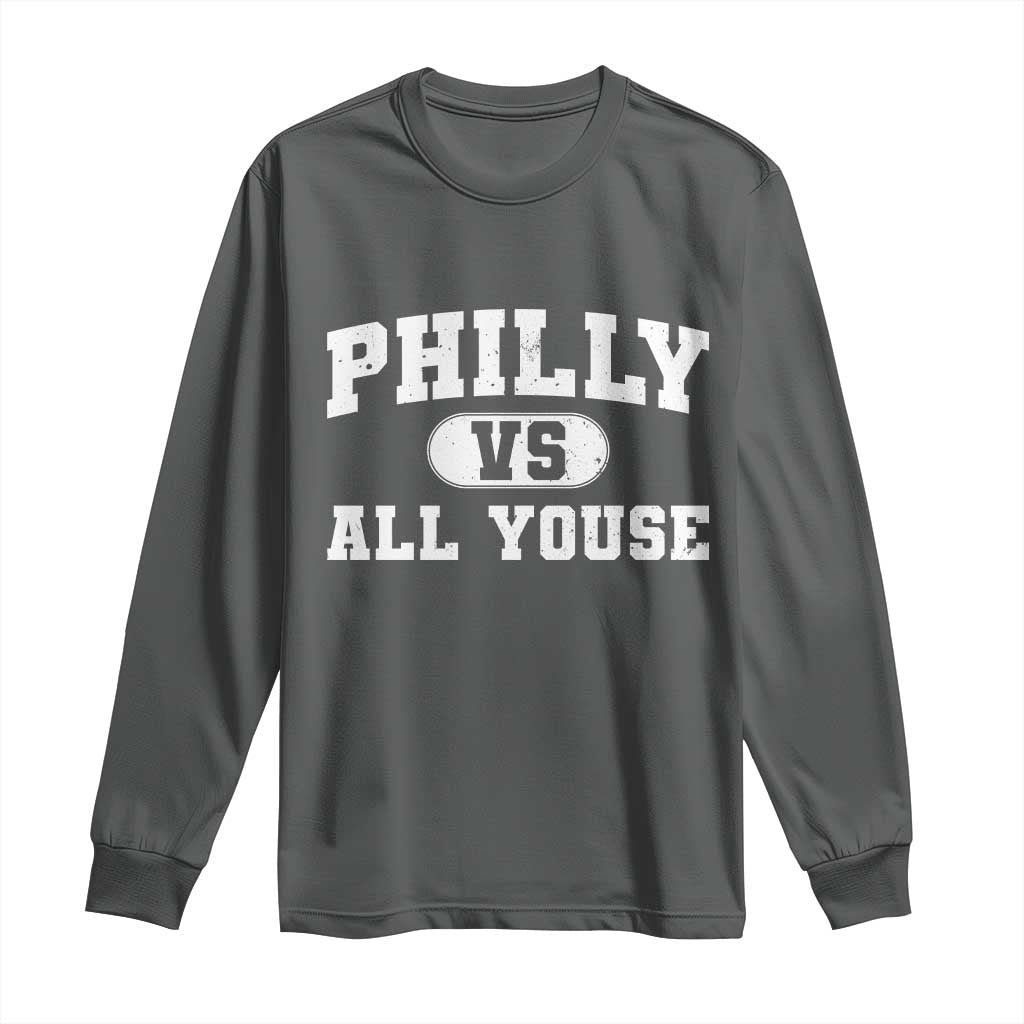 Philly Vs All Youse Long Sleeve Shirt Vintage Funny Philadelphia Slang