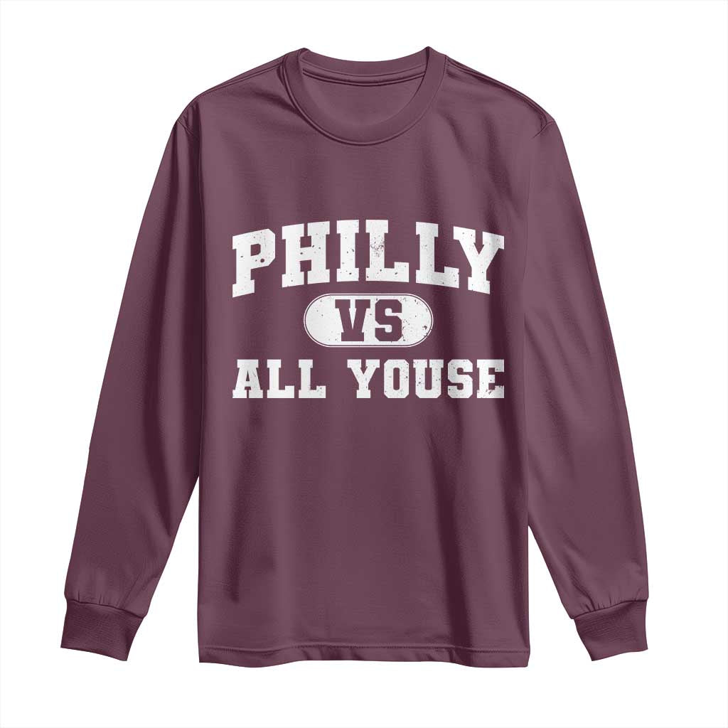 Philly Vs All Youse Long Sleeve Shirt Vintage Funny Philadelphia Slang
