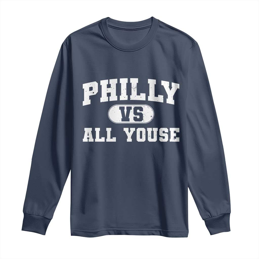 Philly Vs All Youse Long Sleeve Shirt Vintage Funny Philadelphia Slang