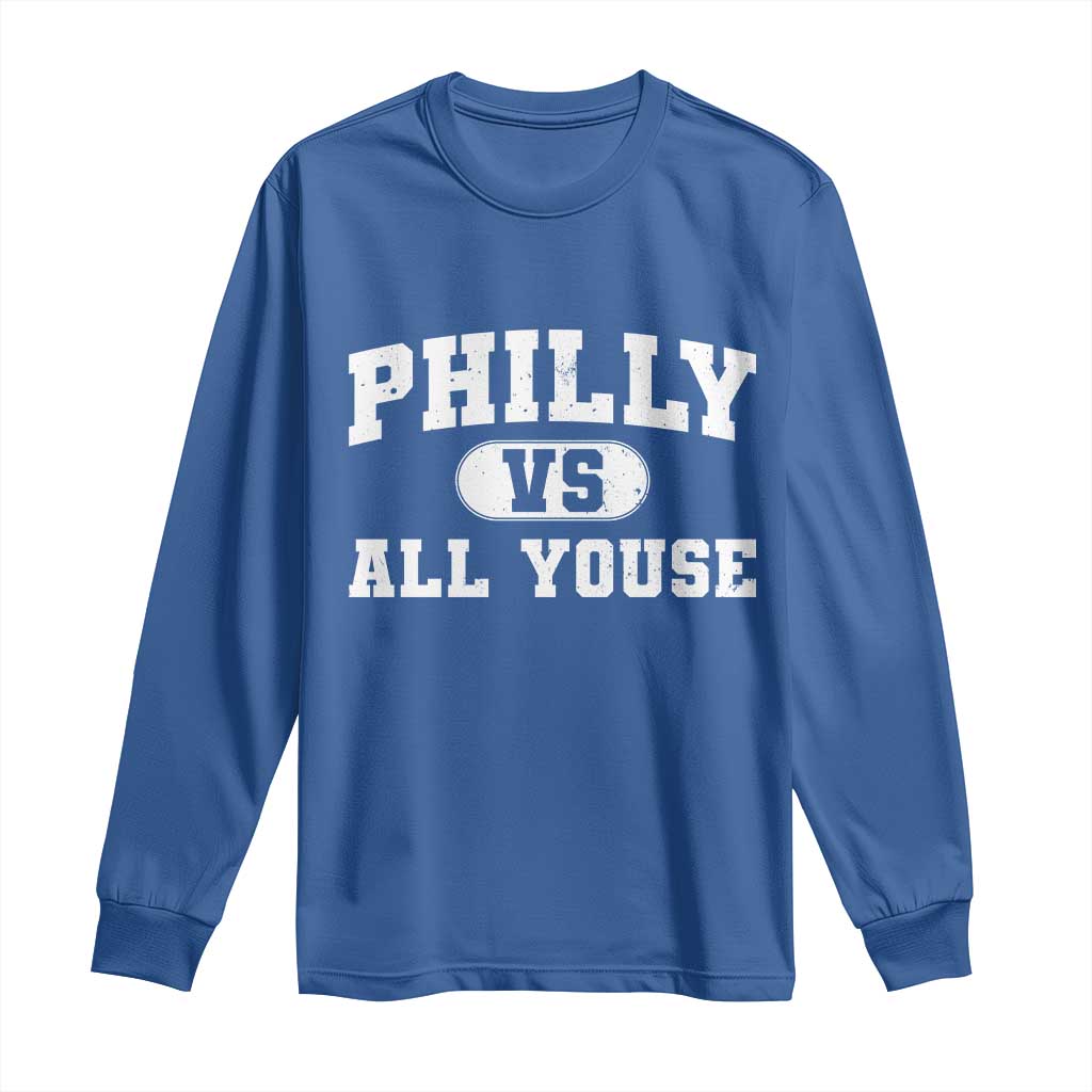 Philly Vs All Youse Long Sleeve Shirt Vintage Funny Philadelphia Slang