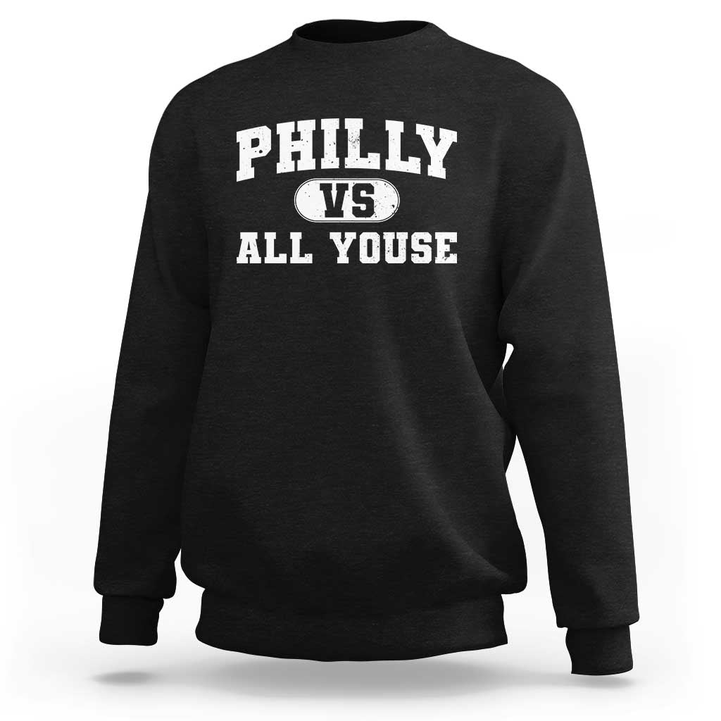 Philly Vs All Youse Sweatshirt Vintage Funny Philadelphia Slang