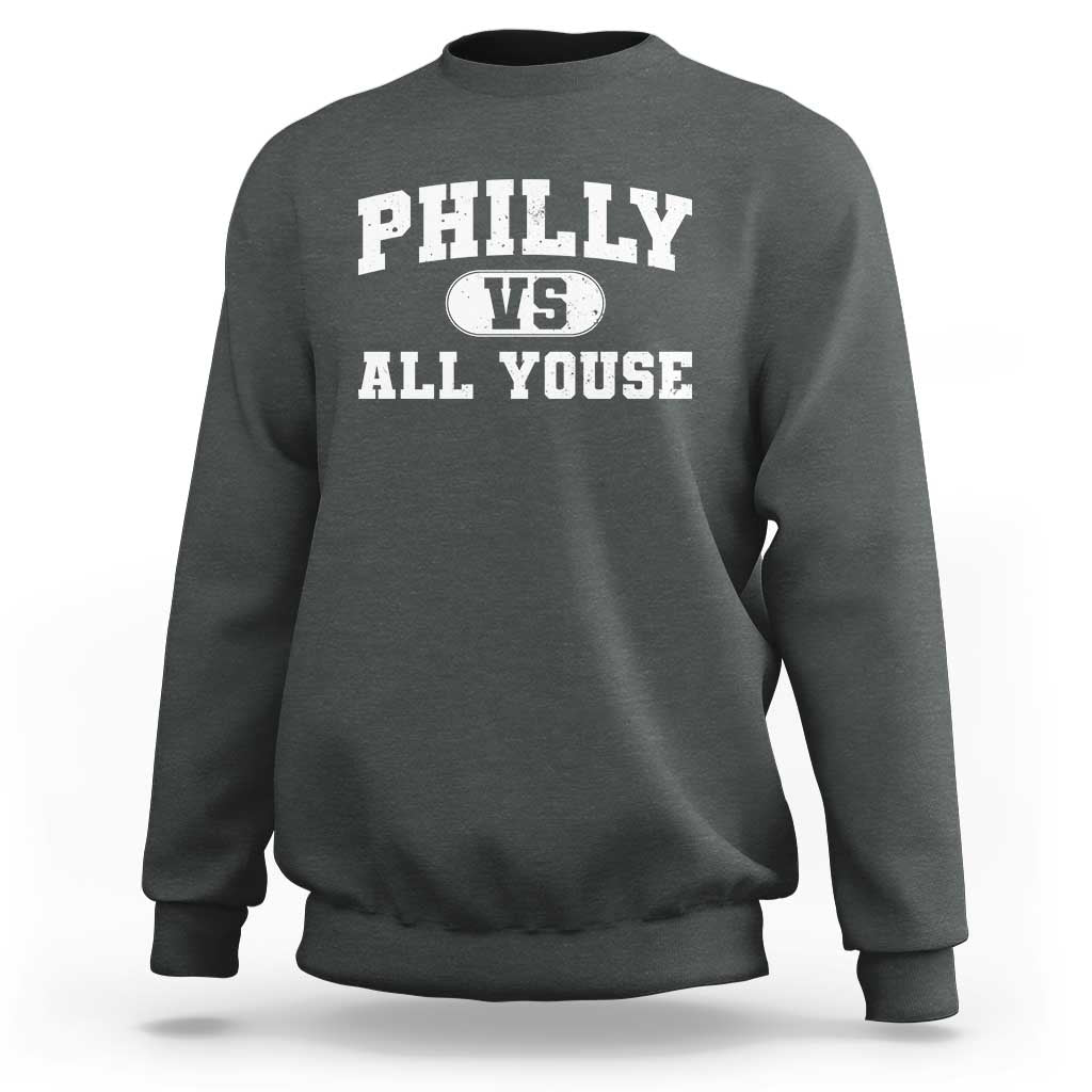 Philly Vs All Youse Sweatshirt Vintage Funny Philadelphia Slang