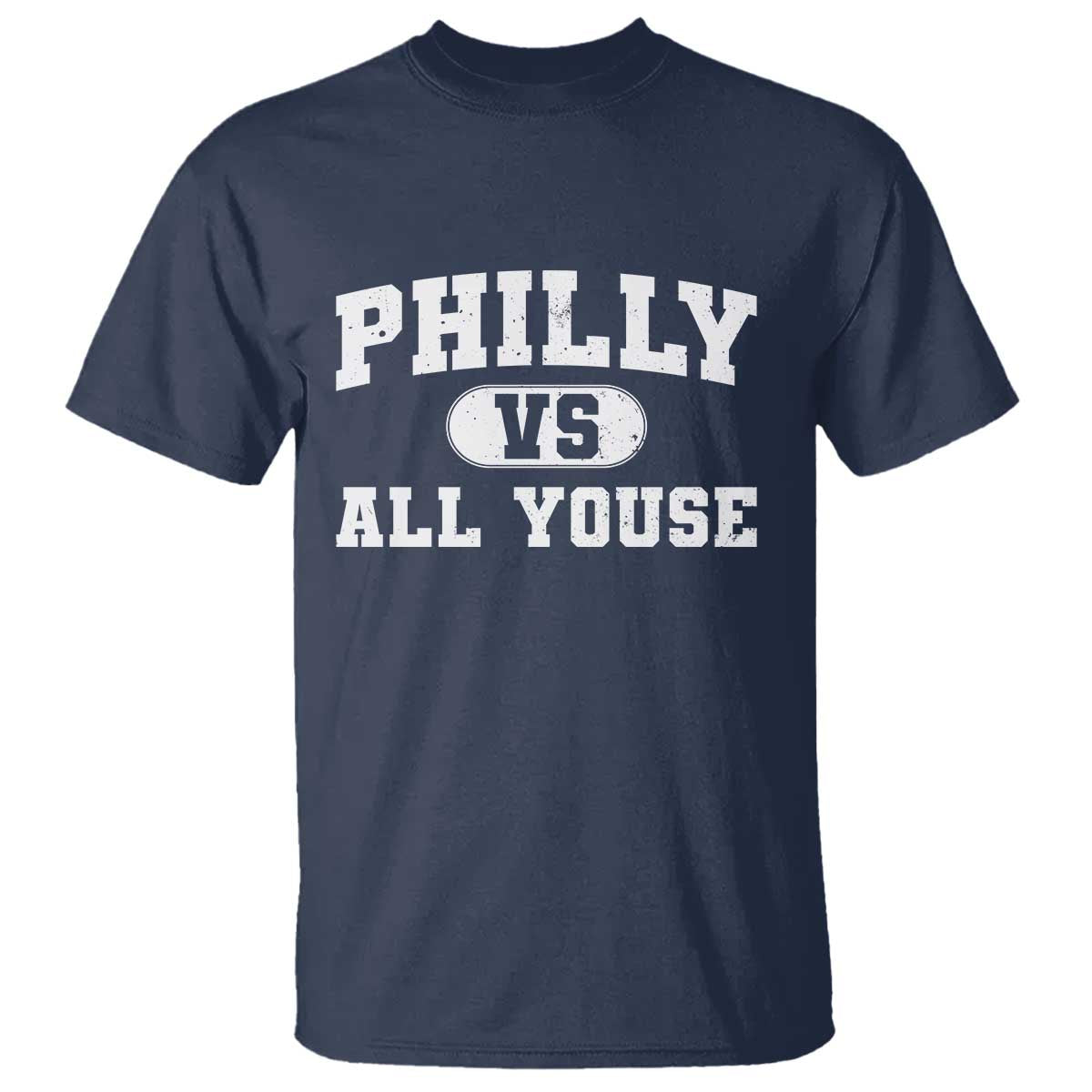 Philly Vs All Youse T Shirt Vintage Funny Philadelphia Slang