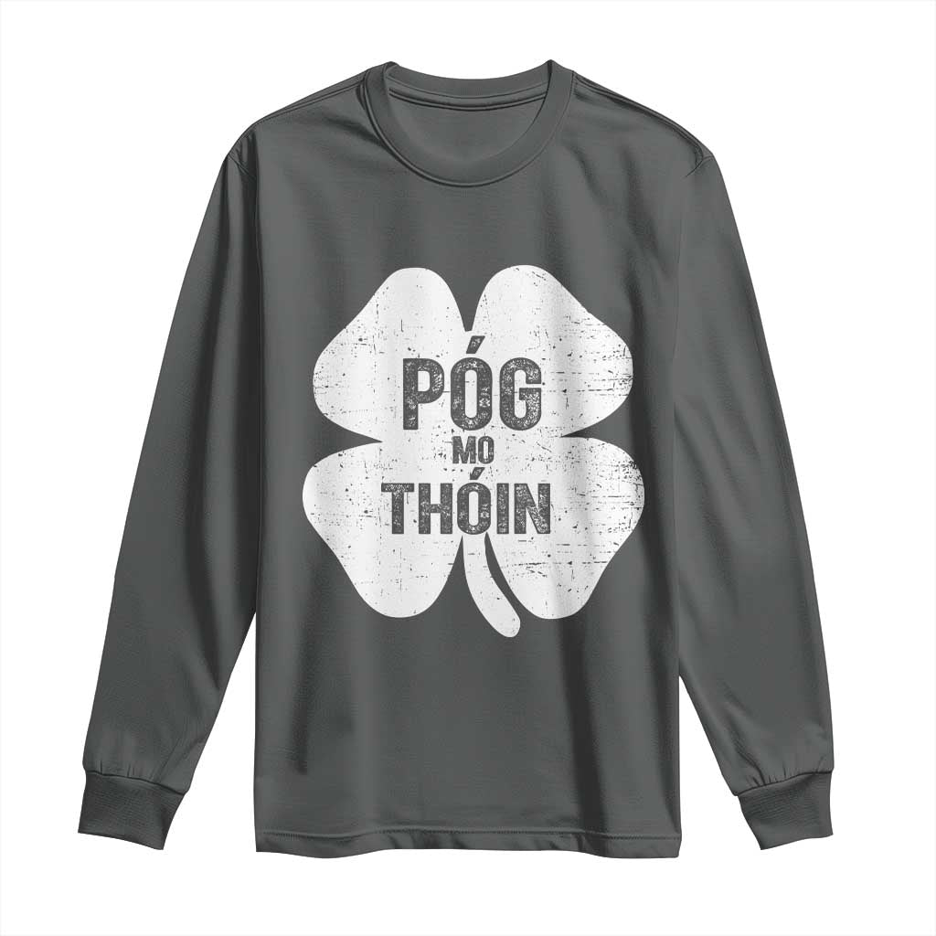 Funny Irish St Patricks Day Long Sleeve Shirt Shamrock Gaelic Saying Pog Mo Thoin