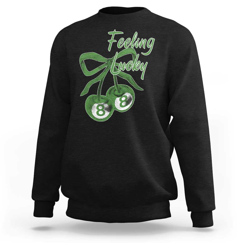Cherry 8 Ball Sweatshirt Feeling Lucky Girl Syndrome Coquette St Patricks Day