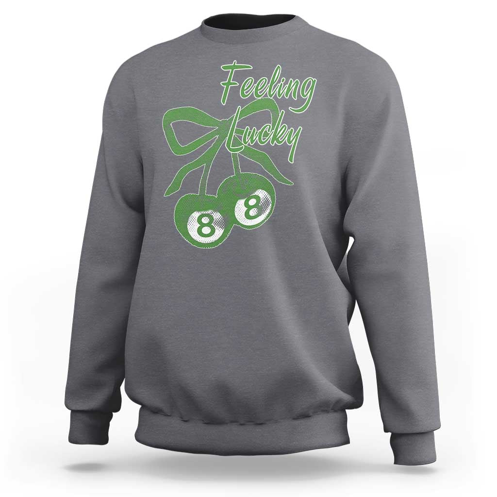 Cherry 8 Ball Sweatshirt Feeling Lucky Girl Syndrome Coquette St Patricks Day