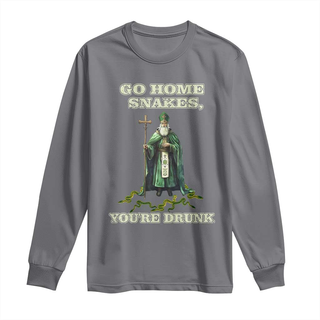 Funny St. Patrick's Day Long Sleeve Shirt Go Home Snakes, You're Drunk