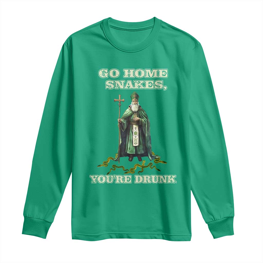 Funny St. Patrick's Day Long Sleeve Shirt Go Home Snakes, You're Drunk