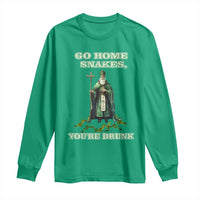 Funny St. Patrick's Day Long Sleeve Shirt Go Home Snakes, You're Drunk
