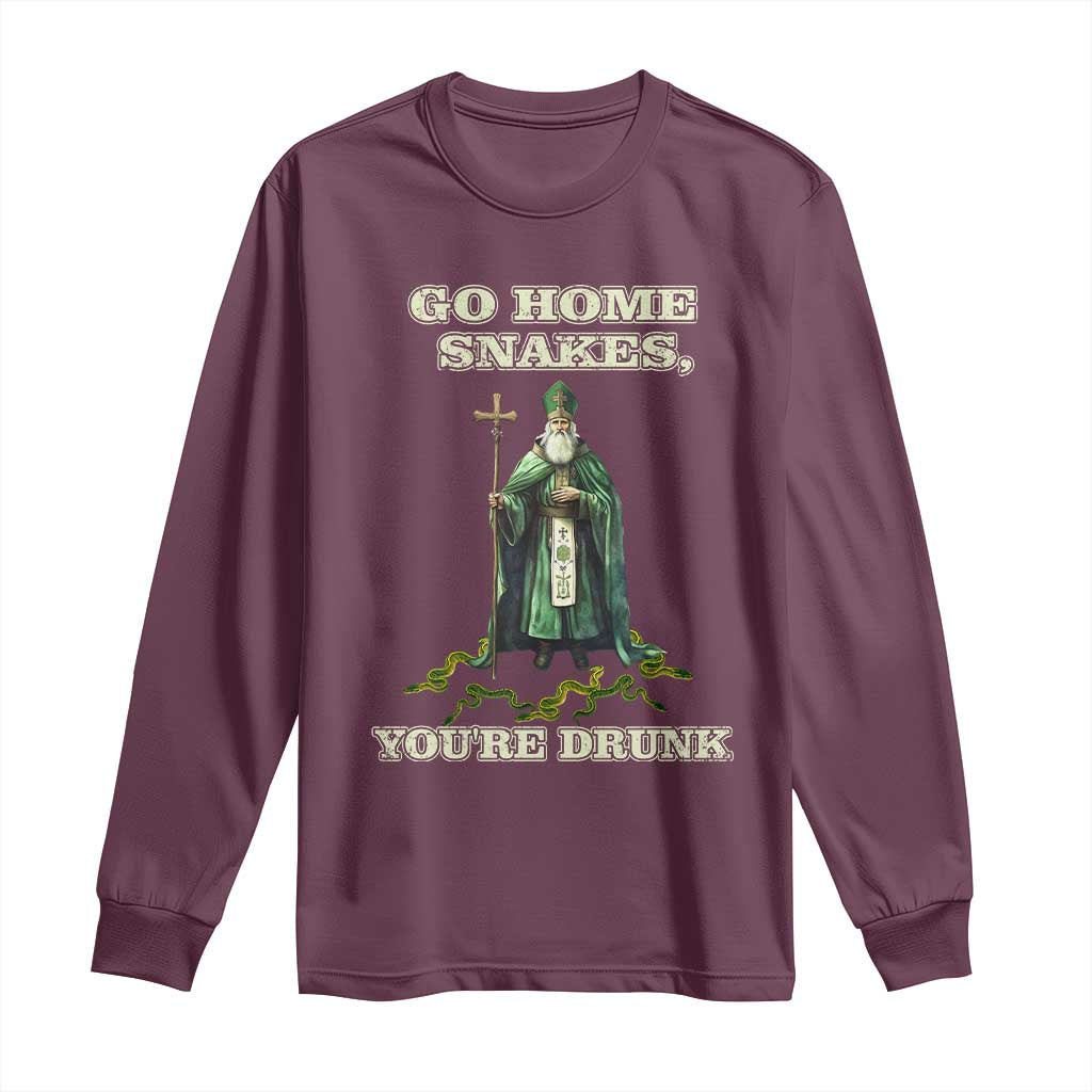 Funny St. Patrick's Day Long Sleeve Shirt Go Home Snakes, You're Drunk