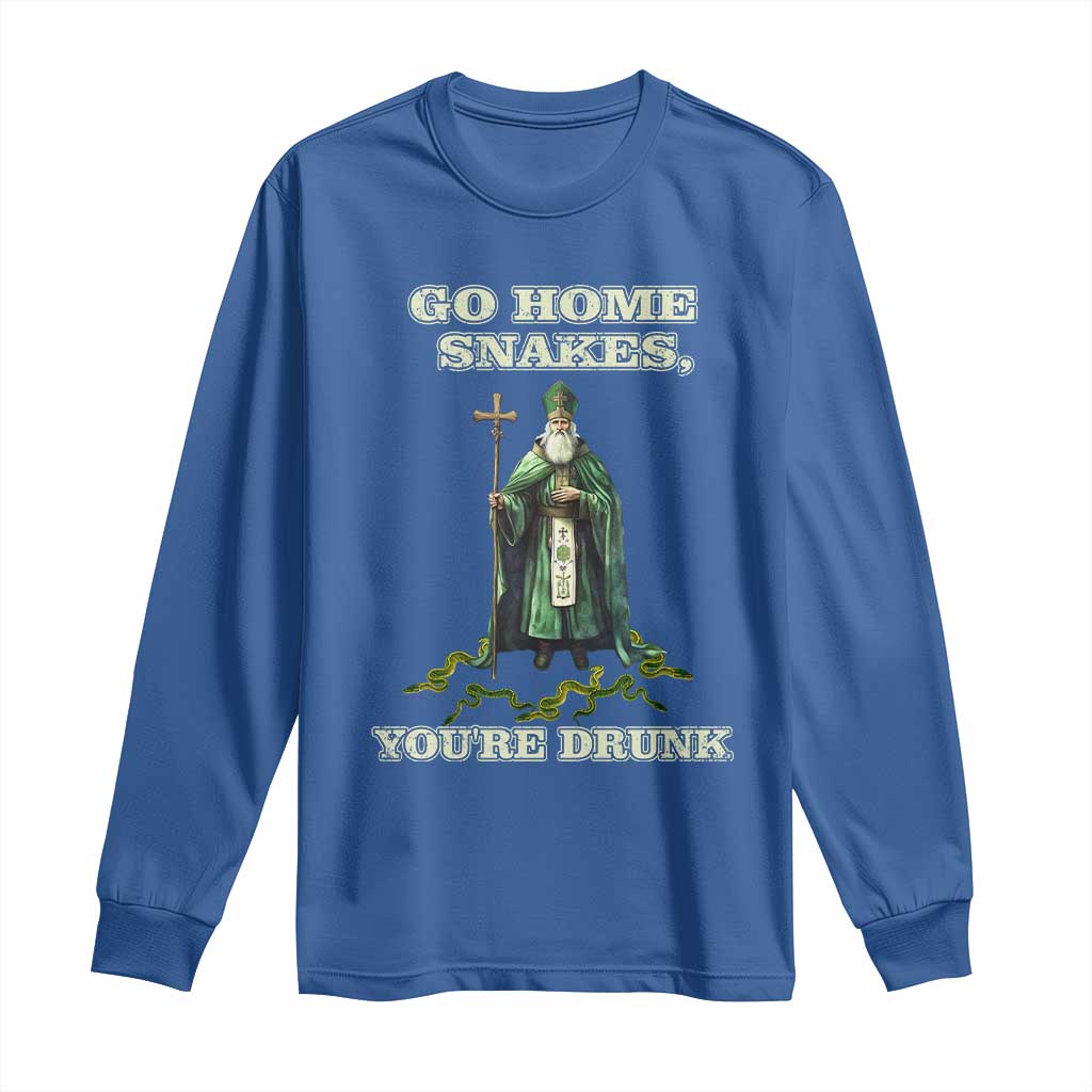 Funny St. Patrick's Day Long Sleeve Shirt Go Home Snakes, You're Drunk