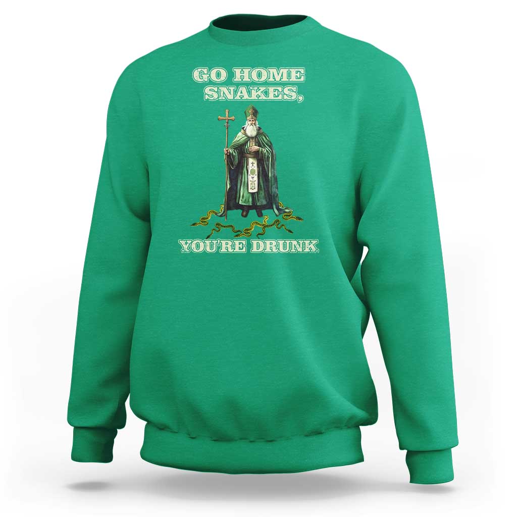 Funny St. Patrick's Day Sweatshirt Go Home Snakes, You're Drunk