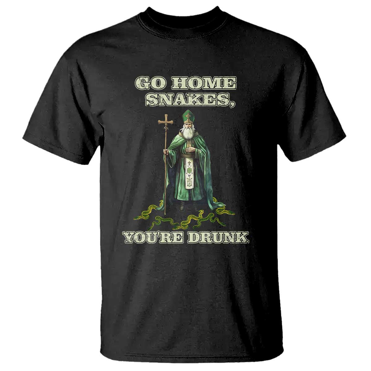 Funny St. Patrick's Day T Shirt Go Home Snakes, You're Drunk