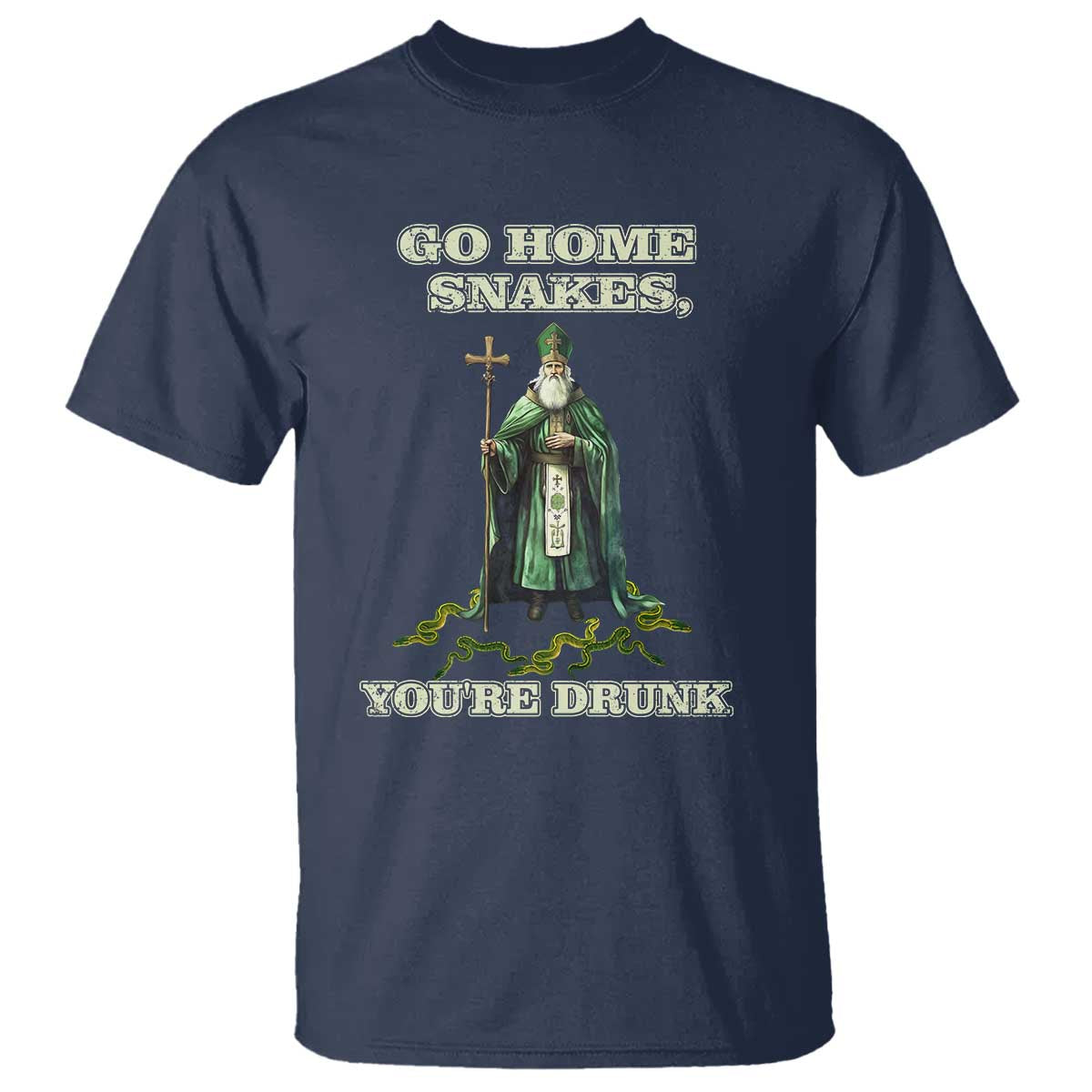 Funny St. Patrick's Day T Shirt Go Home Snakes, You're Drunk