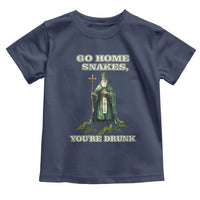 Funny St. Patrick's Day Toddler T Shirt Go Home Snakes, You're Drunk