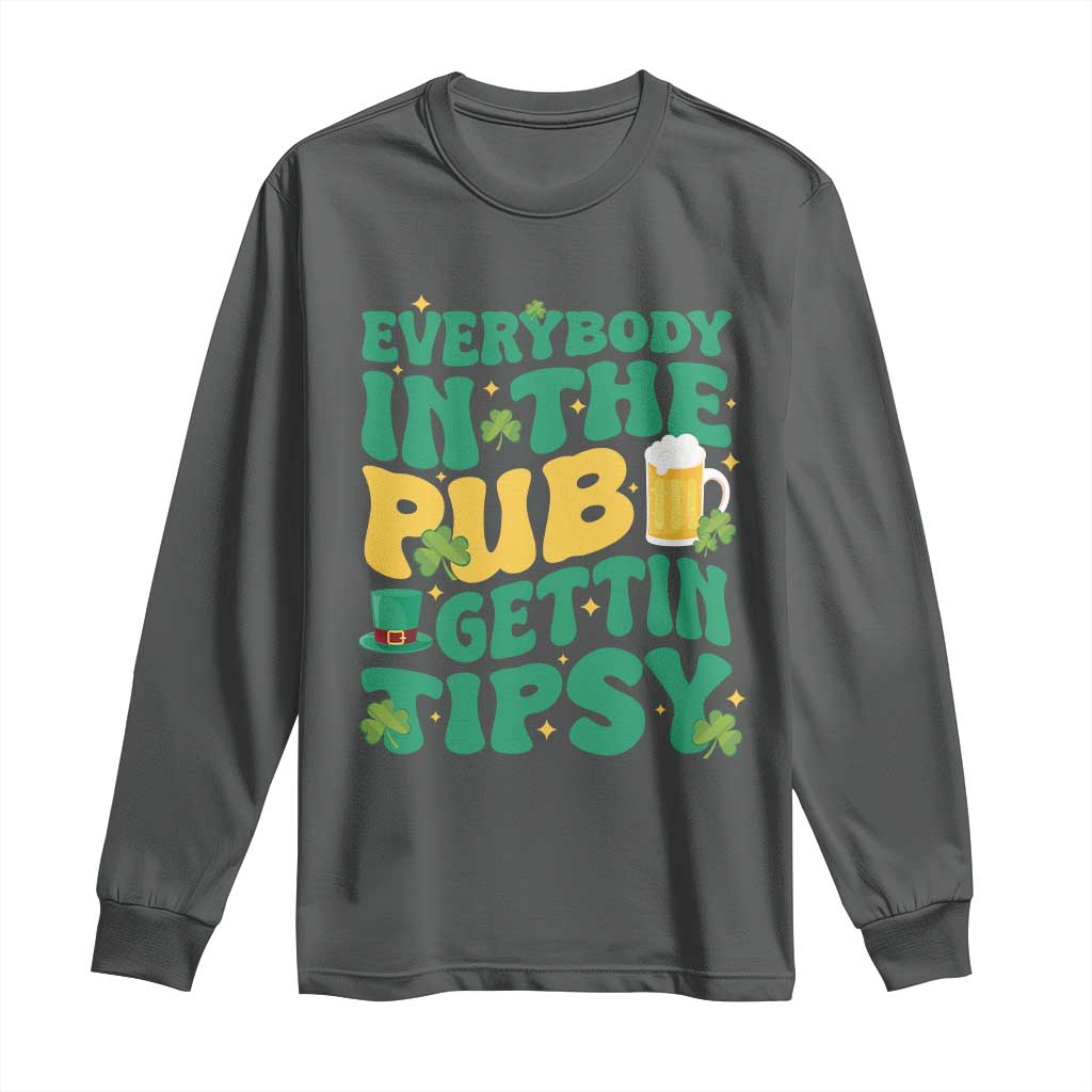 St. Patrick's Day Pub Long Sleeve Shirt Everybody In The Pub Getting Tipsy Irish Pub