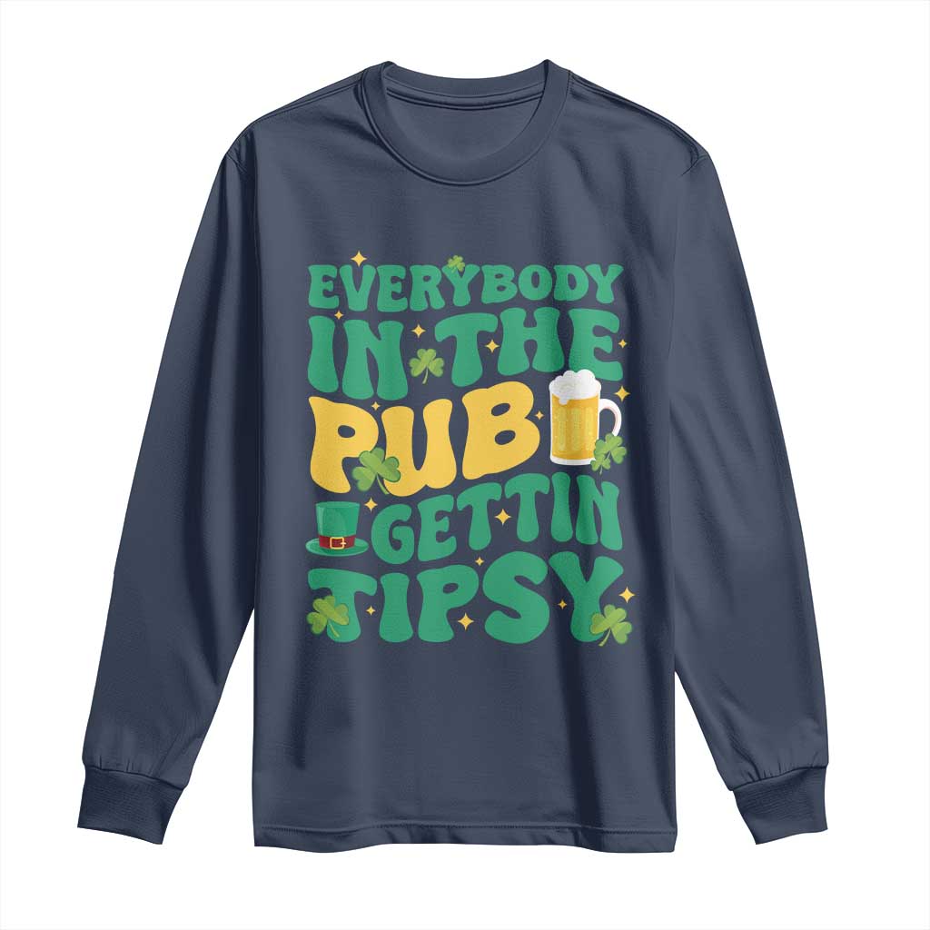 St. Patrick's Day Pub Long Sleeve Shirt Everybody In The Pub Getting Tipsy Irish Pub