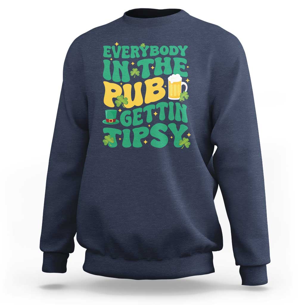 St. Patrick's Day Pub Sweatshirt Everybody In The Pub Getting Tipsy Irish Pub