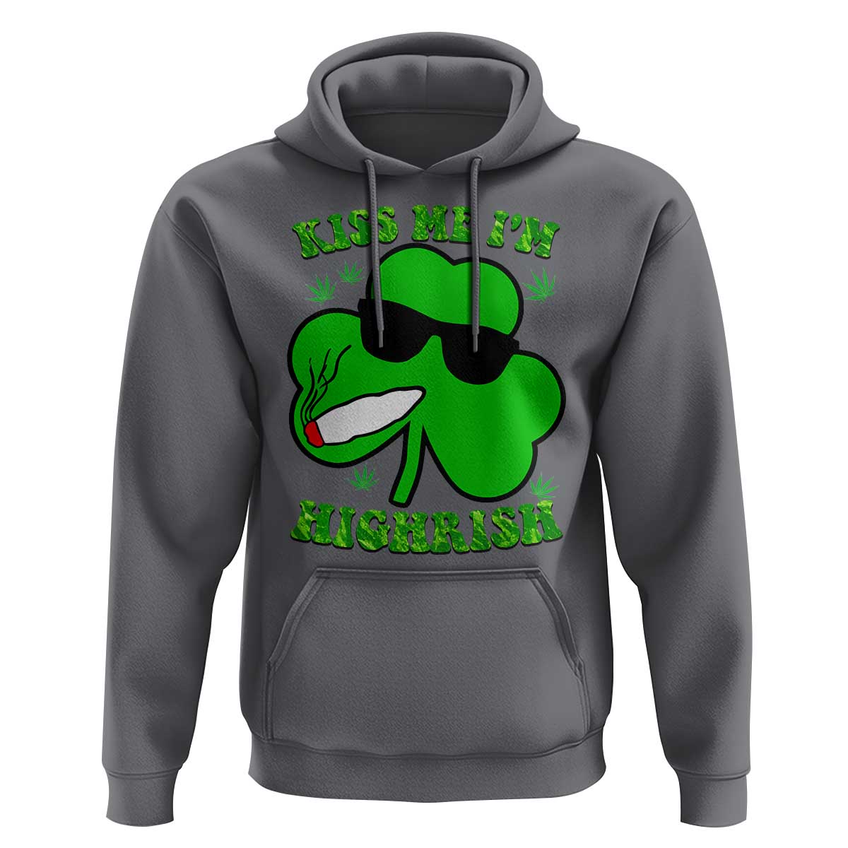 Funny St. Patrick's Day Marijuana Hoodie Kiss Me I'm Highrish 420 High Irish Weed