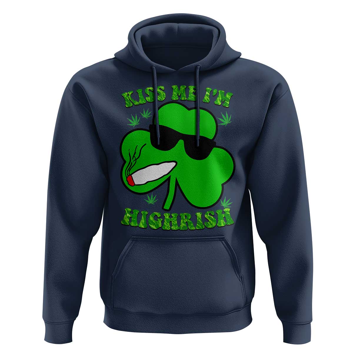 Funny St. Patrick's Day Marijuana Hoodie Kiss Me I'm Highrish 420 High Irish Weed