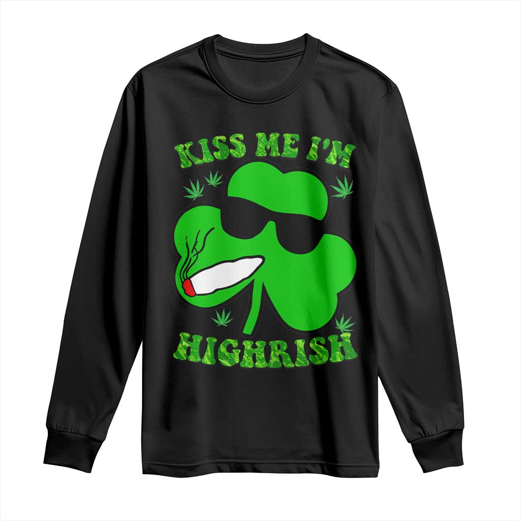 Funny St. Patrick's Day Marijuana Long Sleeve Shirt Kiss Me I'm Highrish 420 High Irish Weed
