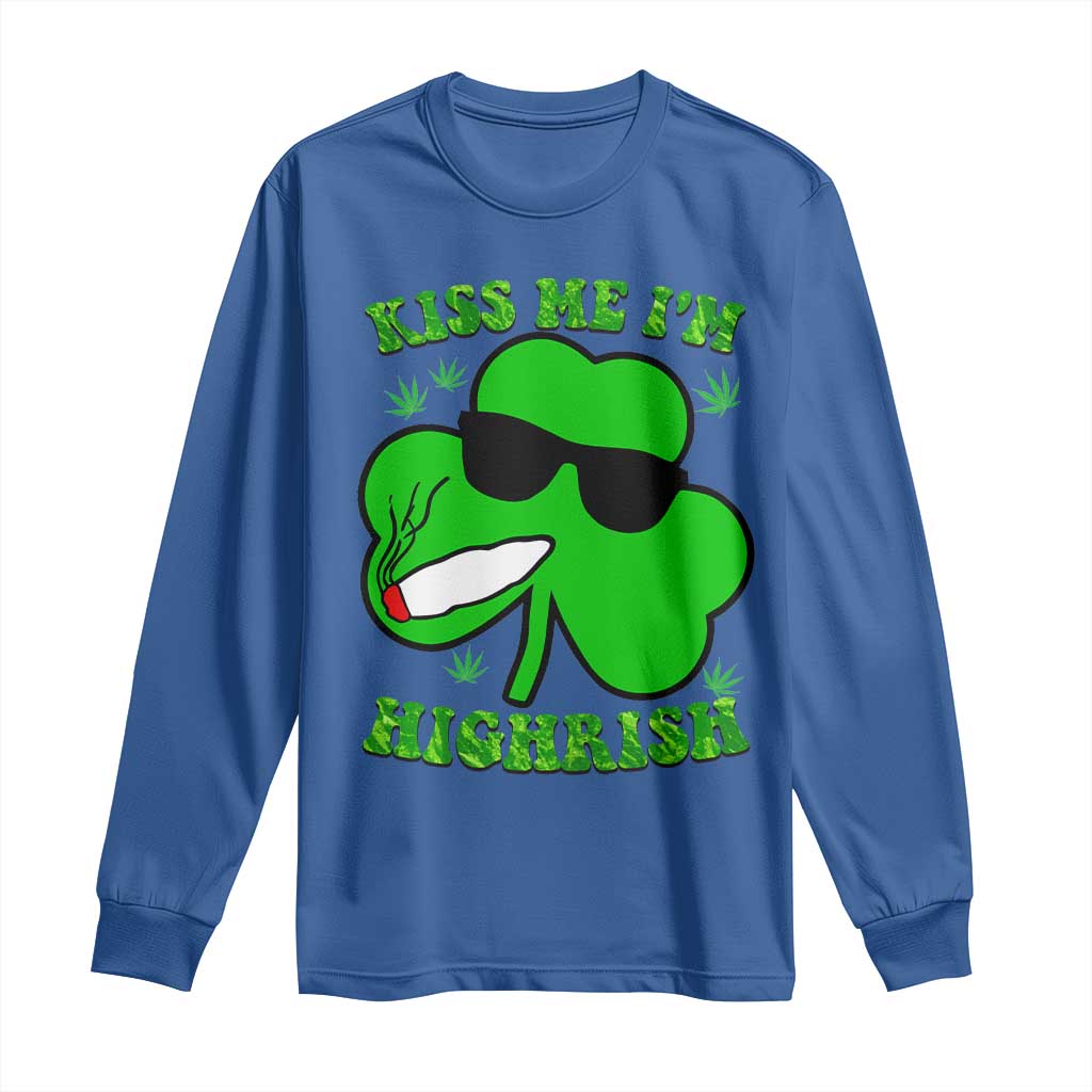 Funny St. Patrick's Day Marijuana Long Sleeve Shirt Kiss Me I'm Highrish 420 High Irish Weed