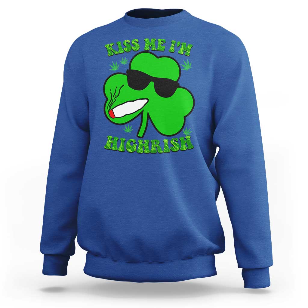 Funny St. Patrick's Day Marijuana Sweatshirt Kiss Me I'm Highrish 420 High Irish Weed