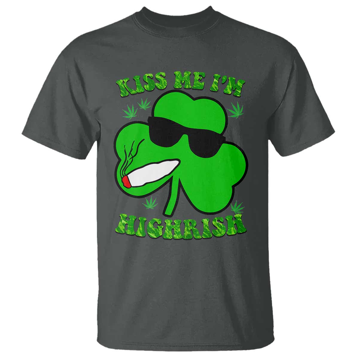 Funny St. Patrick's Day Marijuana T Shirt Kiss Me I'm Highrish 420 High Irish Weed