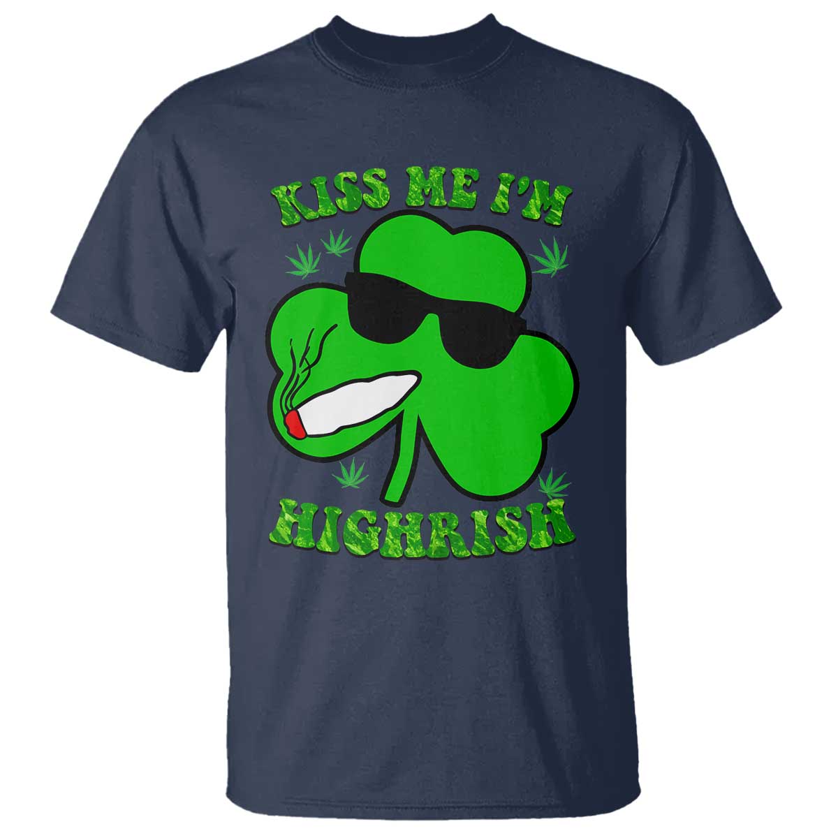 Funny St. Patrick's Day Marijuana T Shirt Kiss Me I'm Highrish 420 High Irish Weed