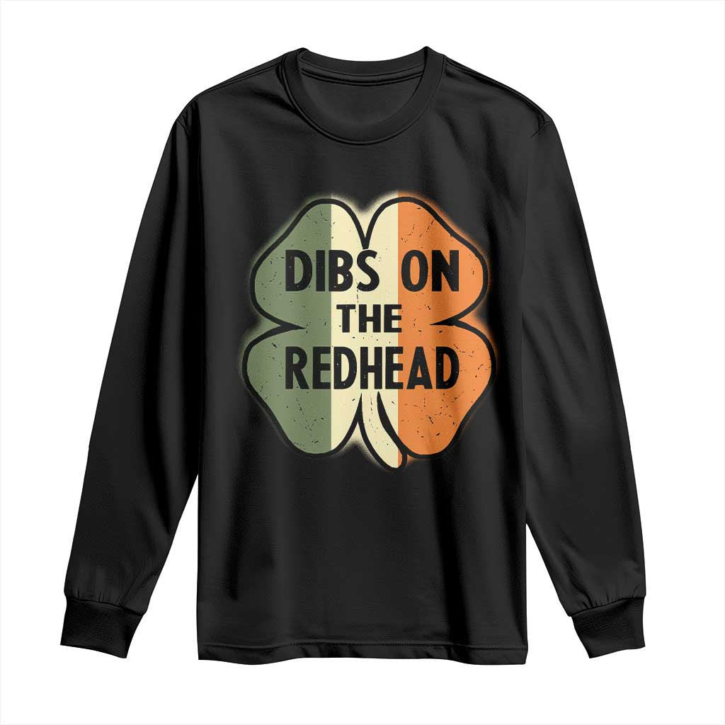 Funny Irish St Patricks Day Long Sleeve Shirt Shamrock Dibs On The Redhead