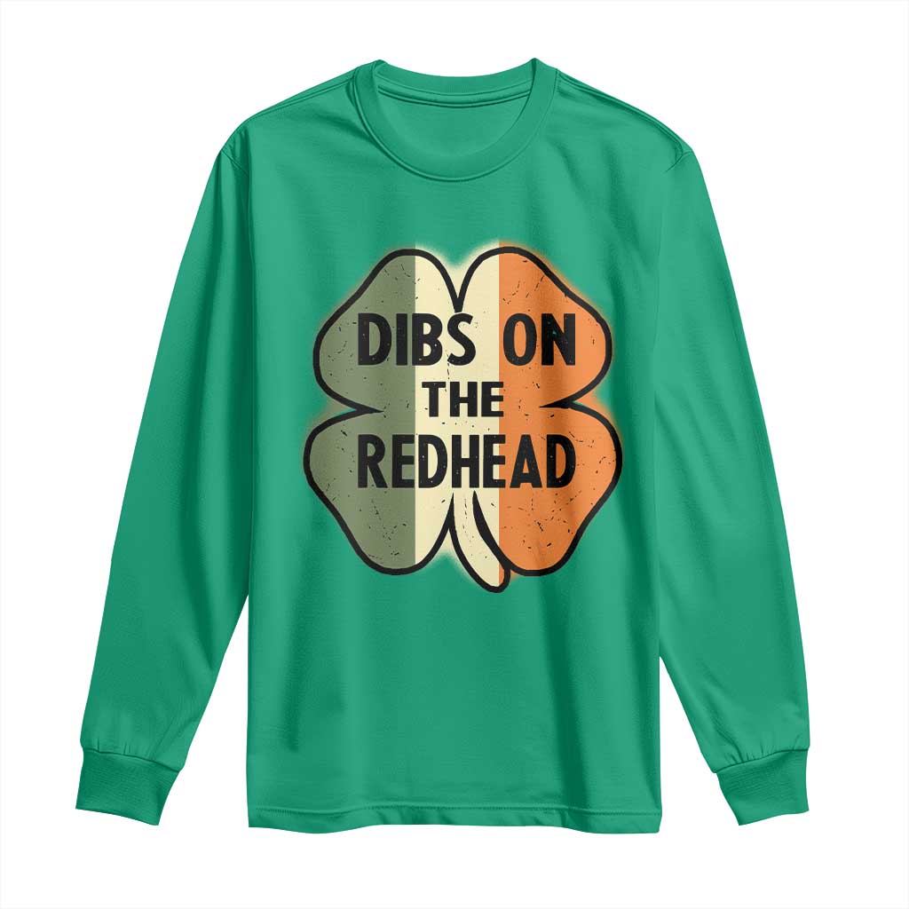Funny Irish St Patricks Day Long Sleeve Shirt Shamrock Dibs On The Redhead