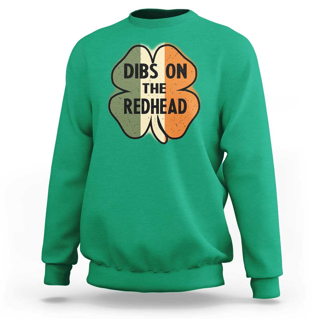 Funny Irish St Patricks Day Sweatshirt Shamrock Dibs On The Redhead