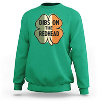 Funny Irish St Patricks Day Sweatshirt Shamrock Dibs On The Redhead