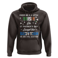 Everyone is Irish Except Scottish on St. Patrick's Day Hoodie