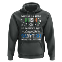 Everyone is Irish Except Scottish on St. Patrick's Day Hoodie