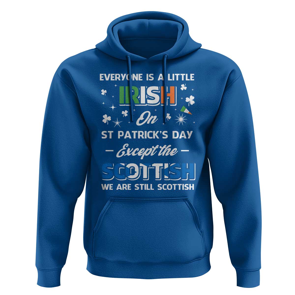Everyone is Irish Except Scottish on St. Patrick's Day Hoodie