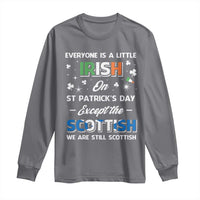 Everyone is Irish Except Scottish on St. Patrick's Day Long Sleeve Shirt