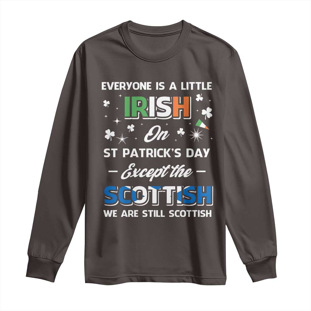 Everyone is Irish Except Scottish on St. Patrick's Day Long Sleeve Shirt