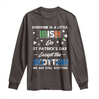 Everyone is Irish Except Scottish on St. Patrick's Day Long Sleeve Shirt