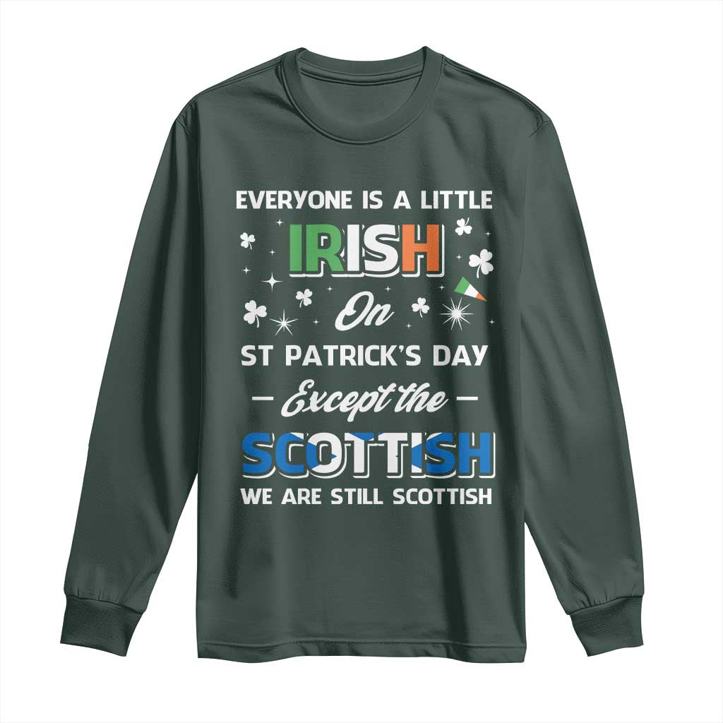 Everyone is Irish Except Scottish on St. Patrick's Day Long Sleeve Shirt