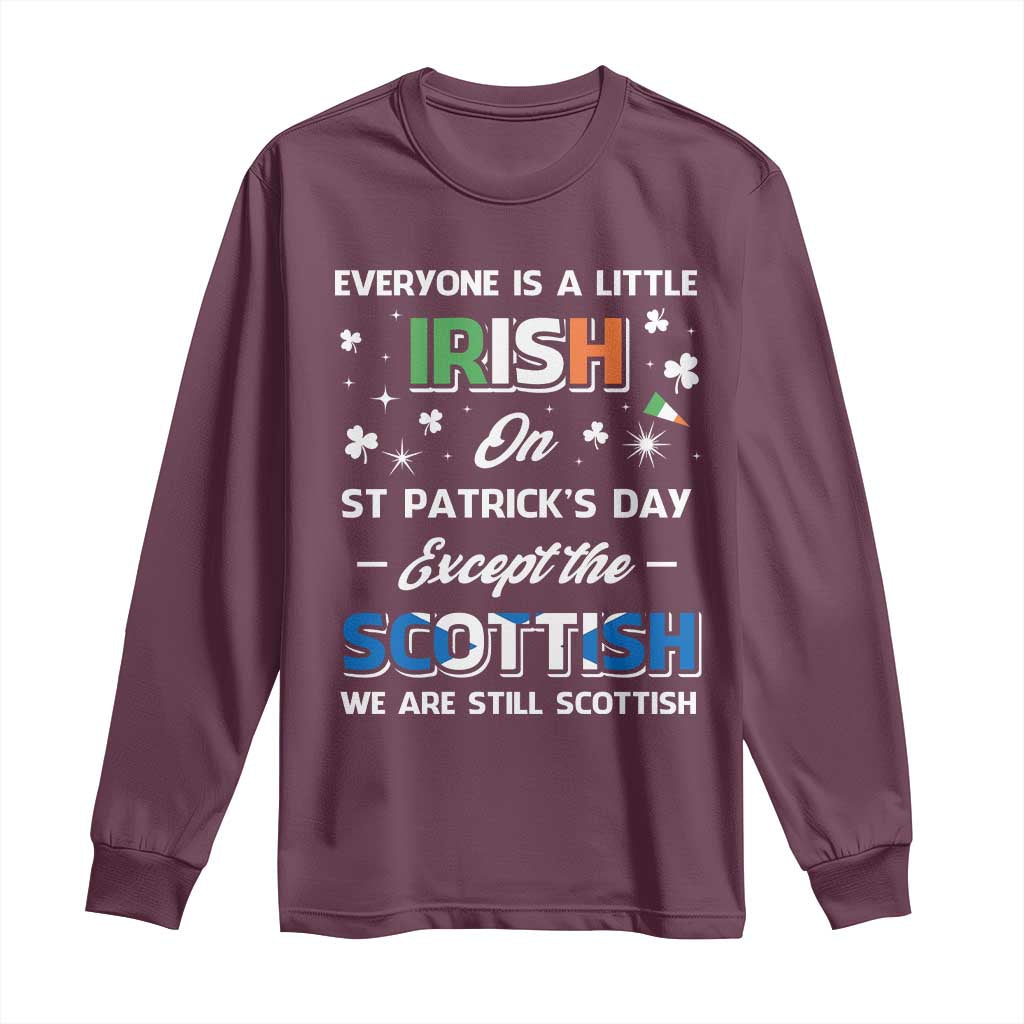 Everyone is Irish Except Scottish on St. Patrick's Day Long Sleeve Shirt