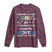 Everyone is Irish Except Scottish on St. Patrick's Day Long Sleeve Shirt
