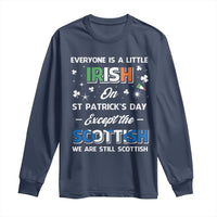 Everyone is Irish Except Scottish on St. Patrick's Day Long Sleeve Shirt