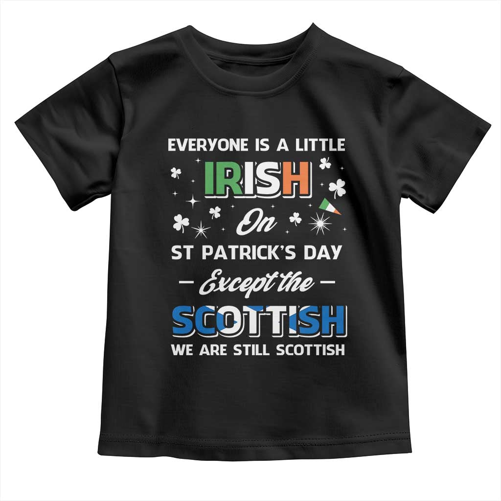 Everyone is Irish Except Scottish on St. Patrick's Day Toddler T Shirt