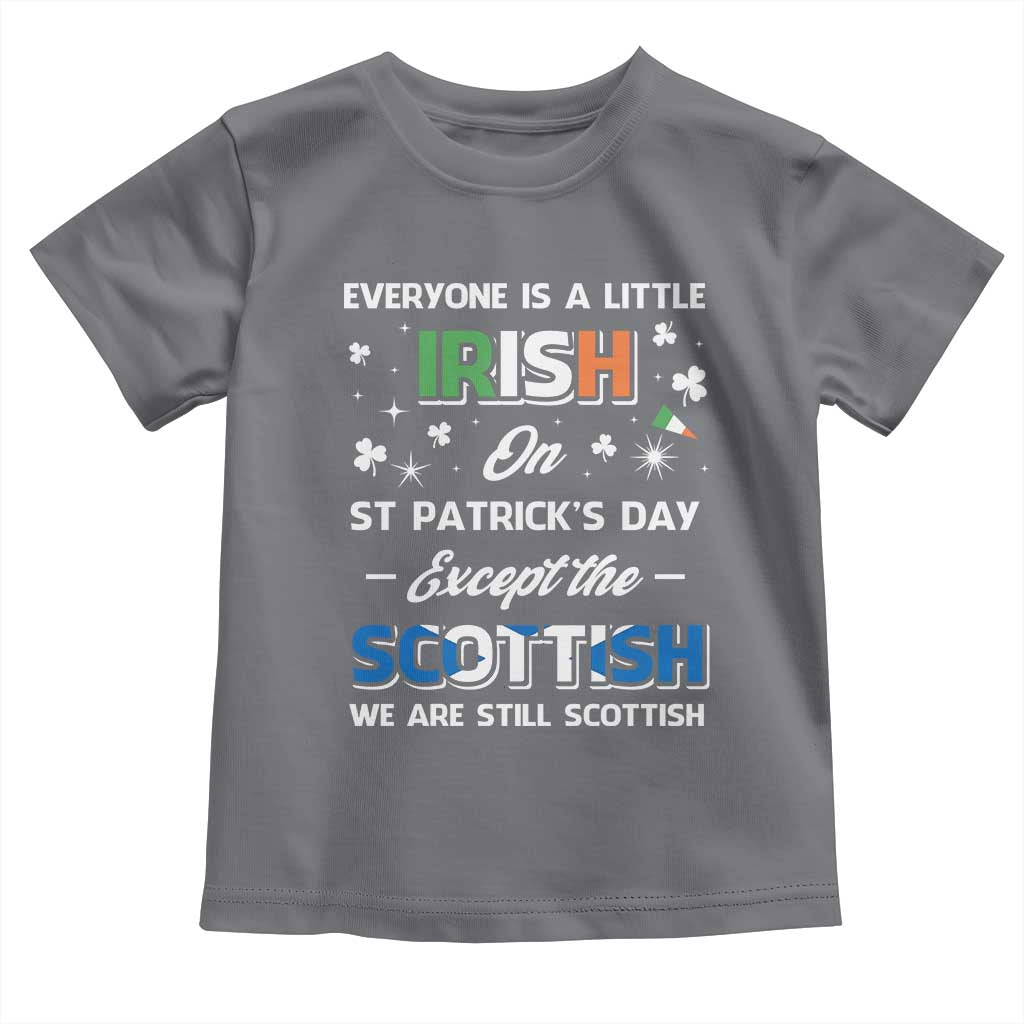 Everyone is Irish Except Scottish on St. Patrick's Day Toddler T Shirt